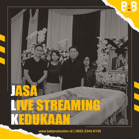 Jasa Live Streaming Kedukaan dan Jasa Dokumentasi Kedukaan