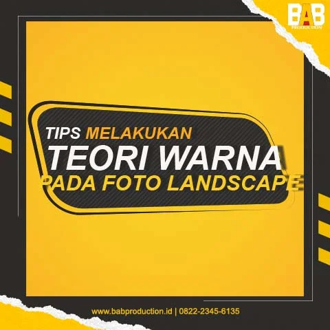 Tips Untuk Melakukan Teori Warna Pada Foto Landscape