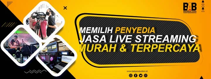 Memilih Penyedia Jasa Live Streaming Murah dan Terpercaya