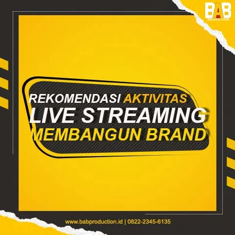 Rekomendasi Aktivitas Live Streaming untuk Membangun Brand