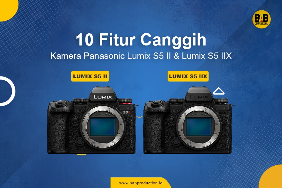 10 Fitur Canggih Kamera Panasonic Lumix S5II