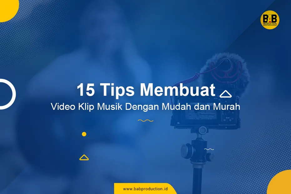15 Tips Membuat Video Klip Musik Dengan Mudah dan Murah