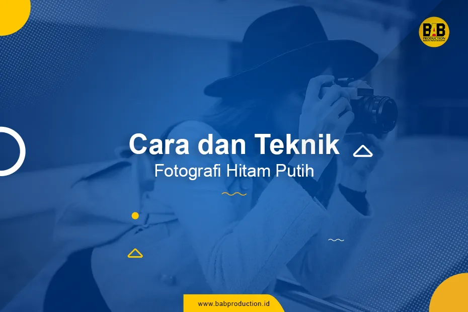 Cara dan Teknik Fotografi Hitam Putih untuk Menciptakan Gambar yang Dramatis