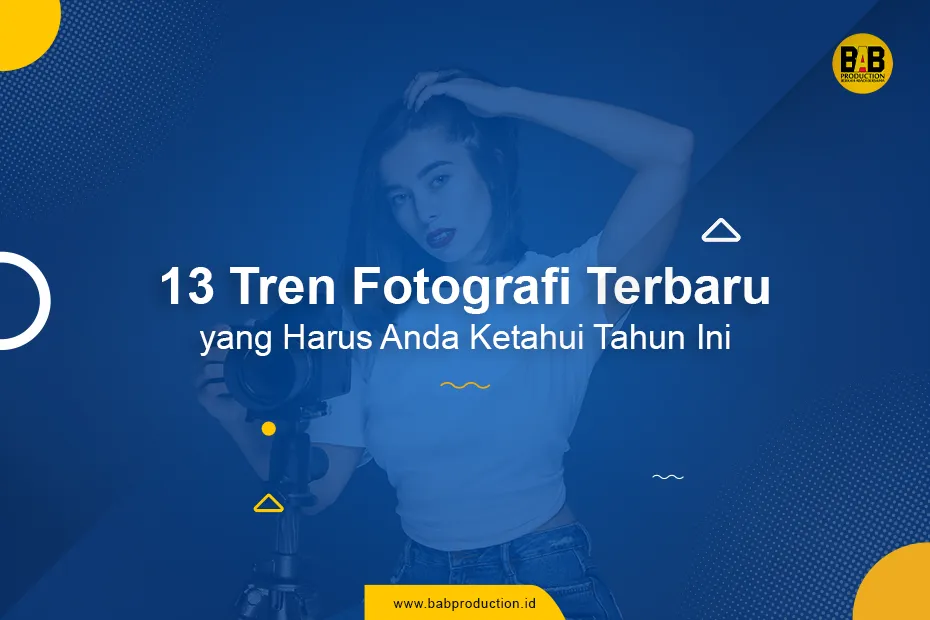 13 Tren Fotografi Terbaru yang Harus Anda Ketahui Tahun Ini
