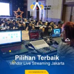 Pilihan Terbaik Vendor Live Streaming di Jakarta