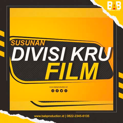 Susunan Divisi Kru Pembuatan Film Pendek & Layar Lebar, Terlengkap