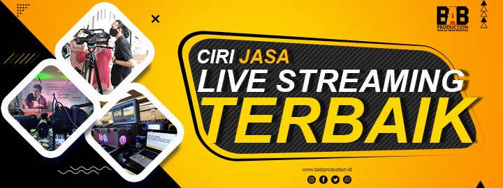 Ciri - Ciri Jasa Live Streaming Terbaik, Simak dengan Cermat!
