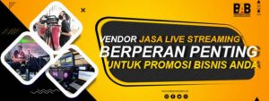 Vendor Jasa Live Streaming Berperan Penting Untuk Promosi Bisnis Anda