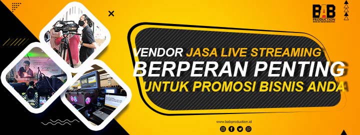 Vendor Jasa Live Streaming Berperan penting untuk Promosi Bisnis Anda