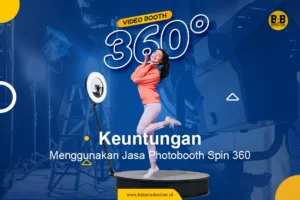 Keuntungan Menggunakan Jasa Photobooth Spin 360