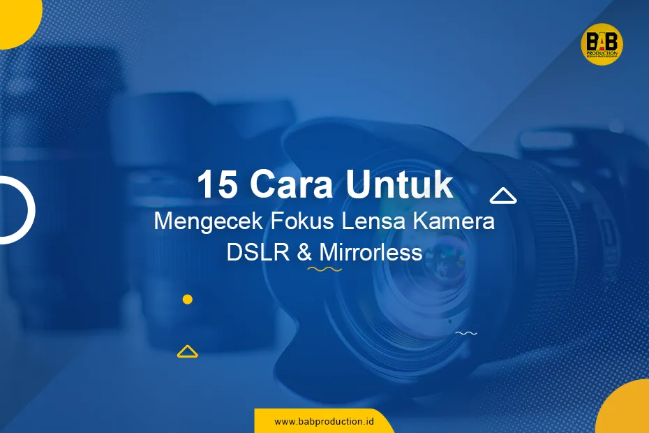 15 Cara Untuk Mengecek Fokus Lensa Kamera DSLR & Mirrorless